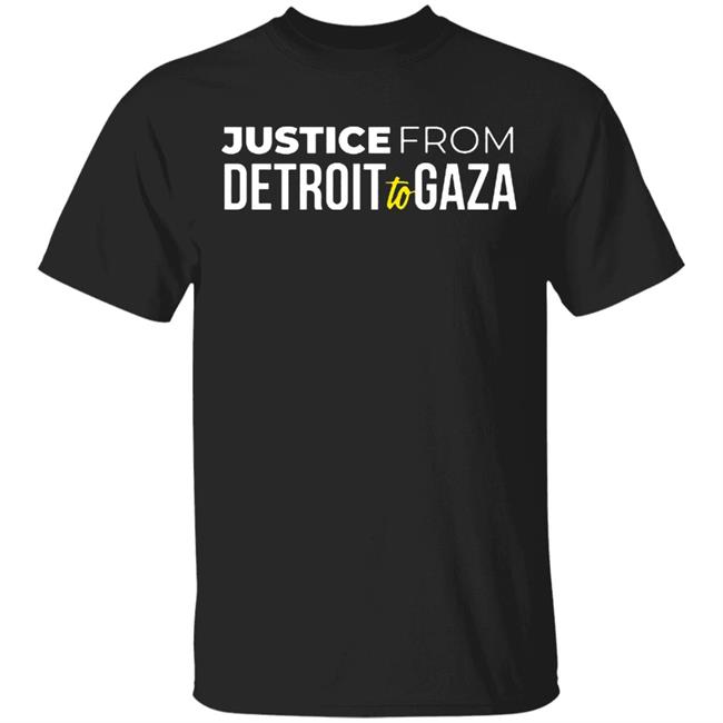 Justice From Detroit To Gaza Shirt Hoodie Sweatshirt