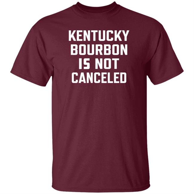 Kentucky Bourbon Is Not Canceled Shirt The Trillbillies Kentucky Bourbon Is Not Canceled Shirt The Trillbillies