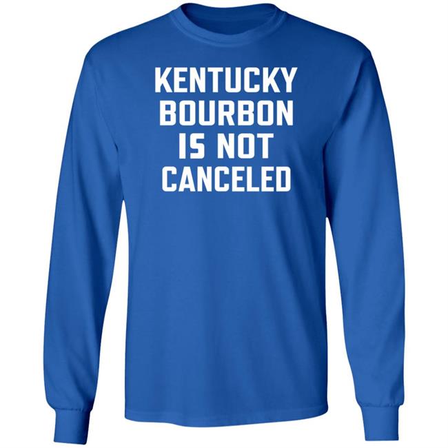Kentucky Bourbon Is Not Canceled Shirt The Trillbillies Kentucky Bourbon Is Not Canceled Shirt The Trillbillies