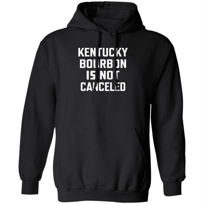 Kentucky Bourbon Is Not Canceled Shirt The Trillbillies Kentucky Bourbon Is Not Canceled Shirt The Trillbillies