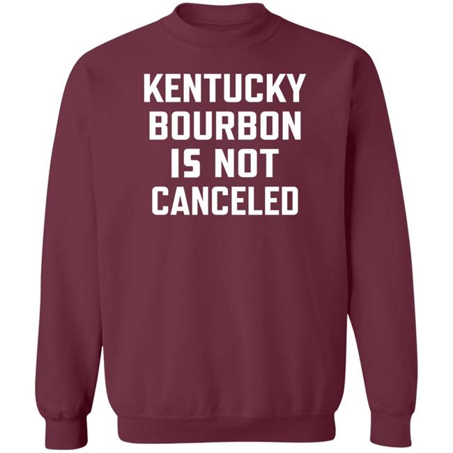 Kentucky Bourbon Is Not Canceled Shirt The Trillbillies Kentucky Bourbon Is Not Canceled Shirt The Trillbillies