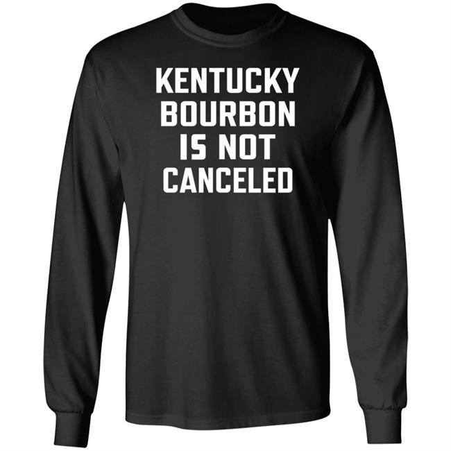 Kentucky Bourbon Is Not Canceled Shirt The Trillbillies Kentucky Bourbon Is Not Canceled Shirt The Trillbillies