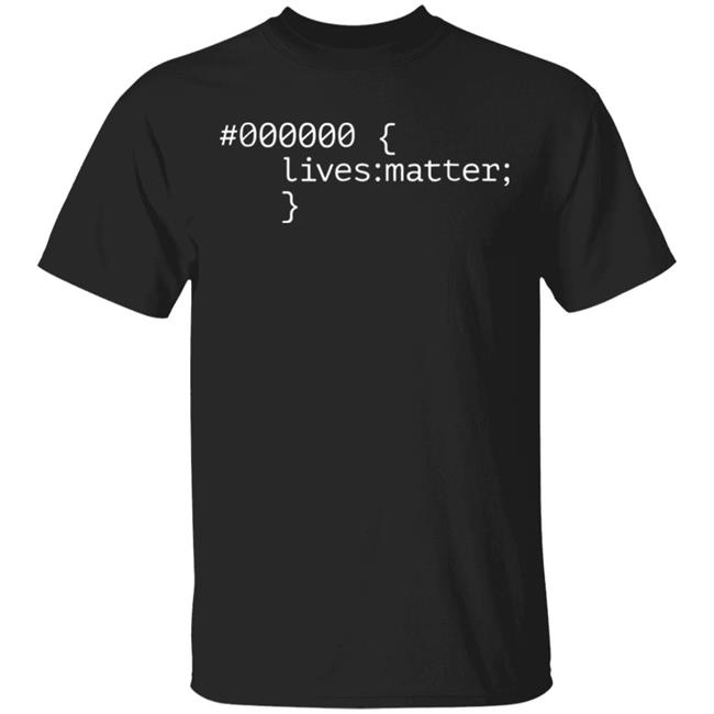 000000 Lives Matter T Shirt Black Lives Matter #000000 T Shirt | Anti Trump & No Racism