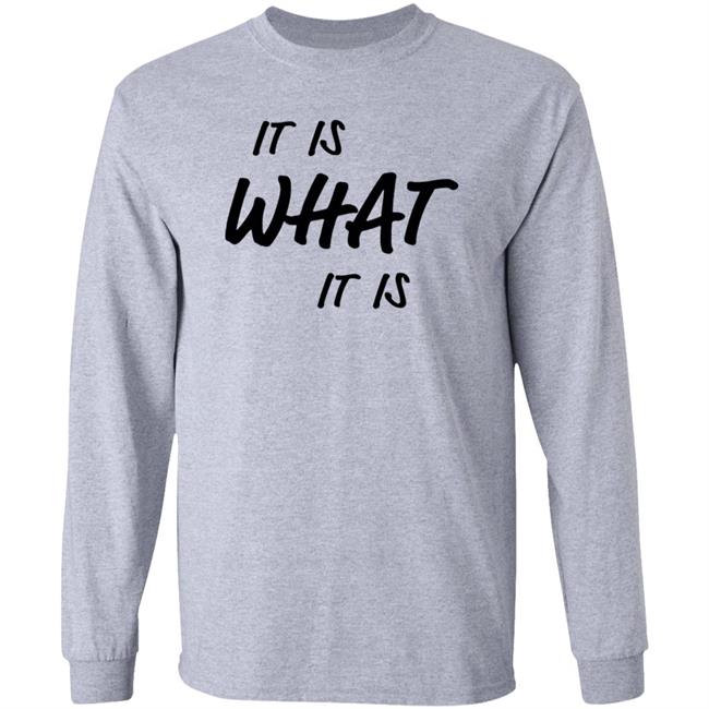 It Is What It Is Shirt Jamie Namulema