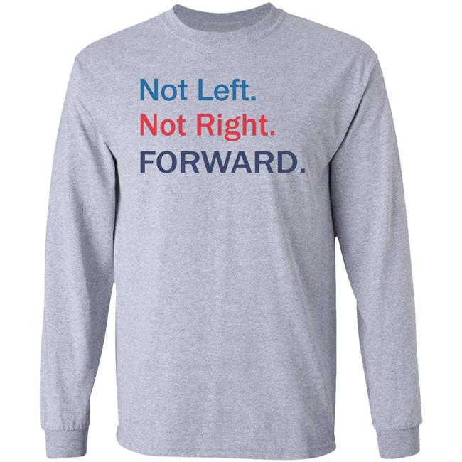 Not Left Not Right Forward Hoodie Forward Party Merch