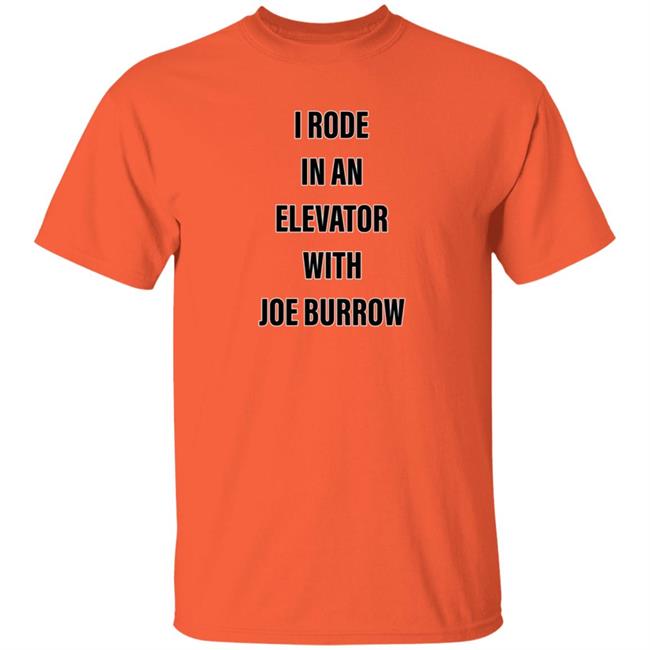 I Rode In An Elevator With Joe Burrow Shirt Gavin Rogers I Rode In An Elevator With Joe Burrow Shirt Gavin Rogers