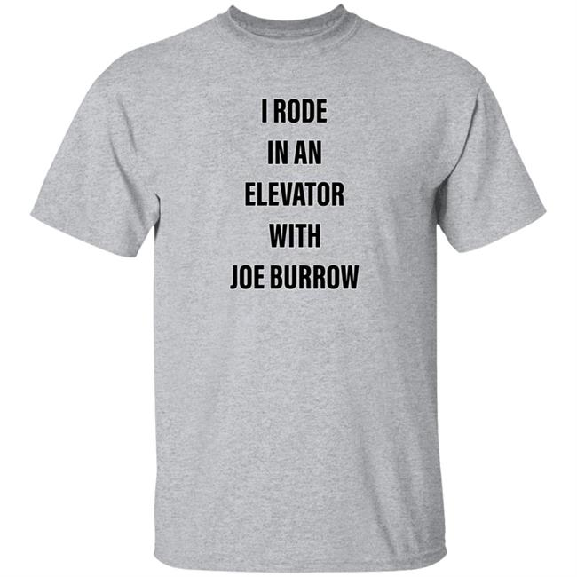 I Rode In An Elevator With Joe Burrow Shirt Gavin Rogers I Rode In An Elevator With Joe Burrow Shirt Gavin Rogers