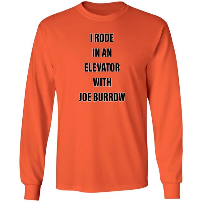 I Rode In An Elevator With Joe Burrow Shirt Gavin Rogers I Rode In An Elevator With Joe Burrow Shirt Gavin Rogers