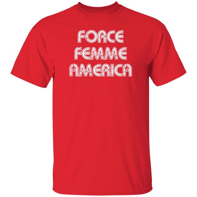 Force Femme America Shirt Theadarhodes Force Femme America Shirt Theadarhodes
