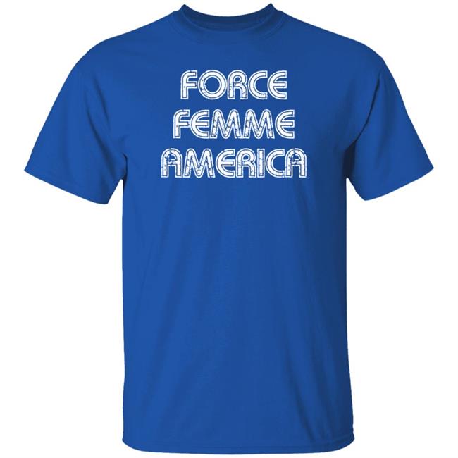 Force Femme America Shirt Theadarhodes Force Femme America Shirt Theadarhodes