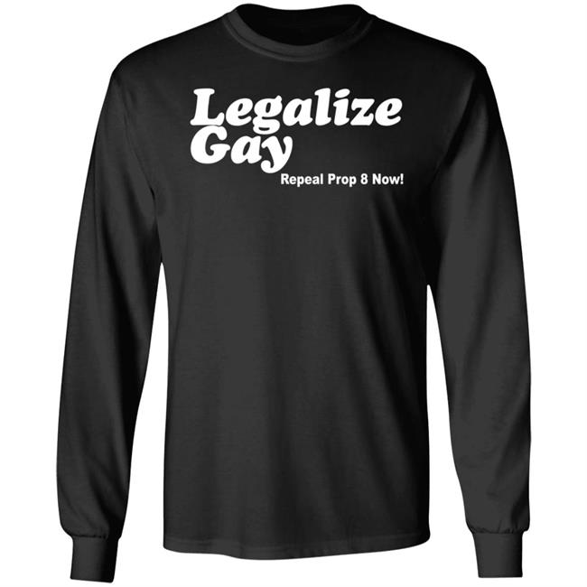 Legalize Gay Repeal Prop 8 Now Shirt Jiac0re