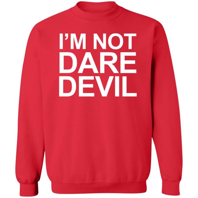 I'm Not Daredevil Sweatshirt