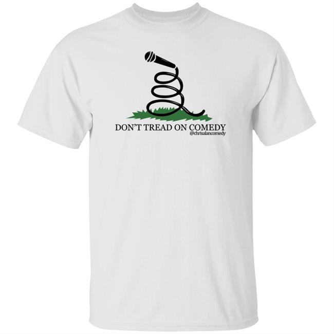 Don't Tread On Comedy Chrisalancomedy Shirt Cheesecake Hater Don't Tread On Comedy Chrisalancomedy Shirt Cheesecake Hater