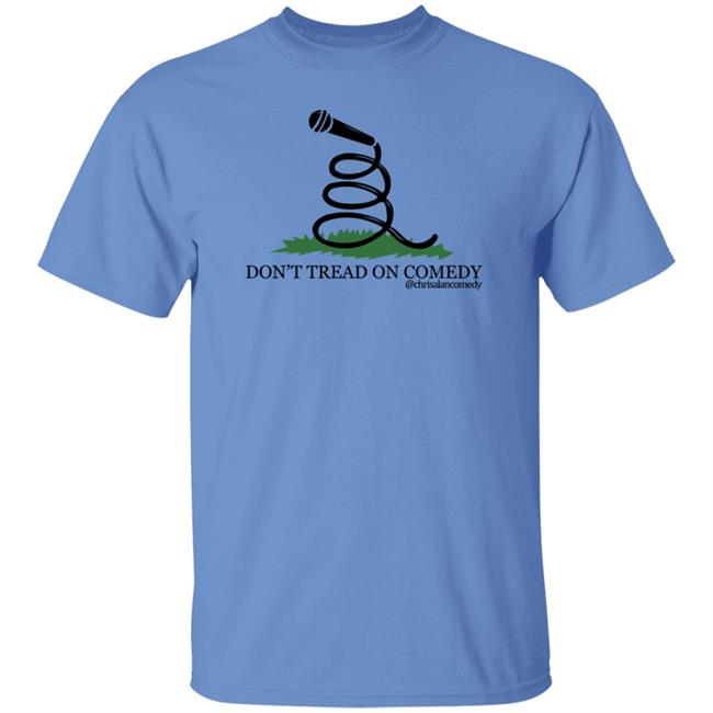 Don't Tread On Comedy Chrisalancomedy Shirt Cheesecake Hater Don't Tread On Comedy Chrisalancomedy Shirt Cheesecake Hater