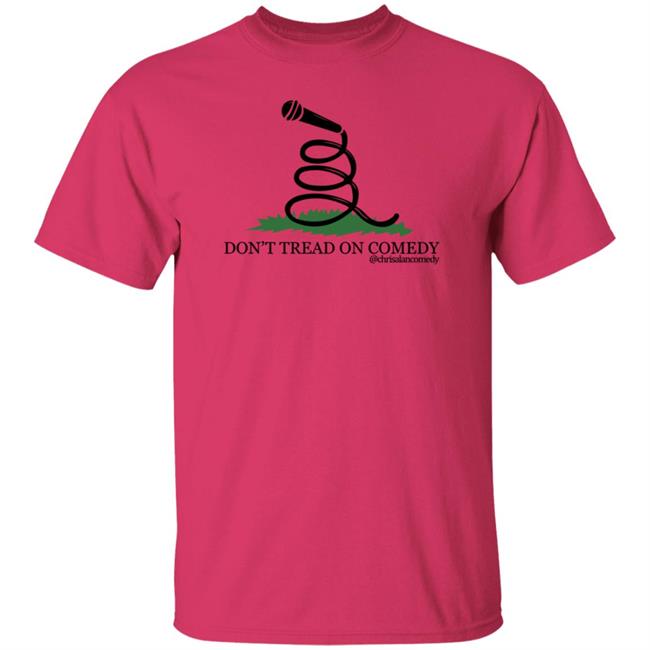 Don't Tread On Comedy Chrisalancomedy Shirt Cheesecake Hater Don't Tread On Comedy Chrisalancomedy Shirt Cheesecake Hater
