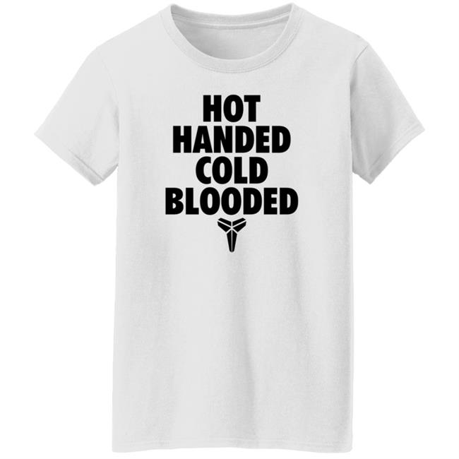 Hot Handed Cold Blooded Shirt Kobe Bryant Hot Handed Cold Blooded Shirt Kobe Bryant