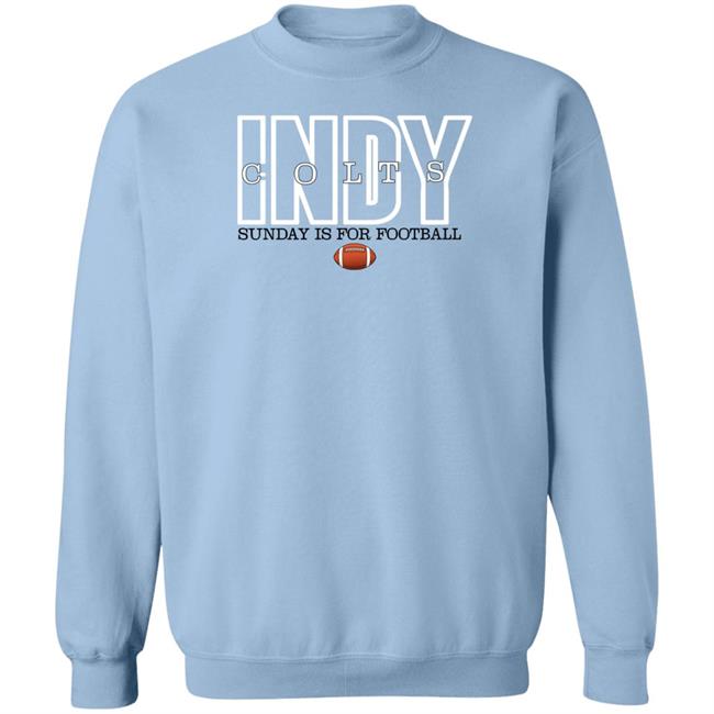 Indy Colts Sunday Is For Football Sweatshirt