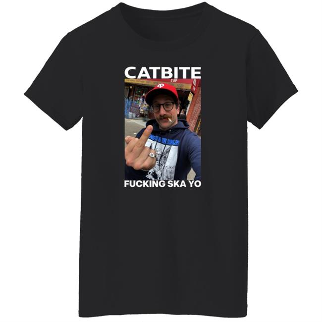 Catbite Fucking Ska Yo Shirt Hoodie Sweatshirt Catbite Fucking Ska Yo Shirt Hoodie Sweatshirt