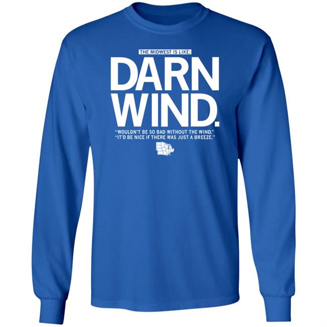The Midwest Is Like Darn Wind Shirt Raygunsite Darn Wind Wouldn't Be So Bad Without The Wind T Shirt The Midwest Is Like Darn Wind Shirt Raygunsite Darn Wind Wouldn't Be So Bad Without The Wind T Shirt