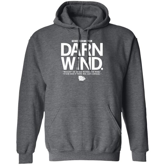 The Midwest Is Like Darn Wind Shirt Raygunsite Darn Wind Wouldn't Be So Bad Without The Wind T Shirt The Midwest Is Like Darn Wind Shirt Raygunsite Darn Wind Wouldn't Be So Bad Without The Wind T Shirt