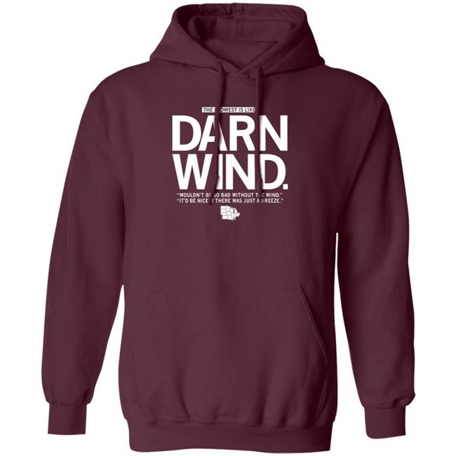 The Midwest Is Like Darn Wind Shirt Raygunsite Darn Wind Wouldn't Be So Bad Without The Wind T Shirt The Midwest Is Like Darn Wind Shirt Raygunsite Darn Wind Wouldn't Be So Bad Without The Wind T Shirt