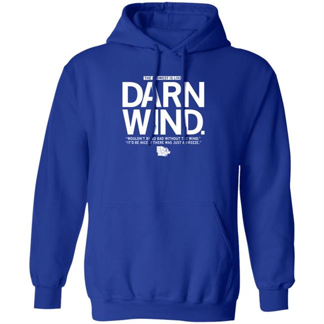 The Midwest Is Like Darn Wind Shirt Raygunsite Darn Wind Wouldn't Be So Bad Without The Wind T Shirt The Midwest Is Like Darn Wind Shirt Raygunsite Darn Wind Wouldn't Be So Bad Without The Wind T Shirt