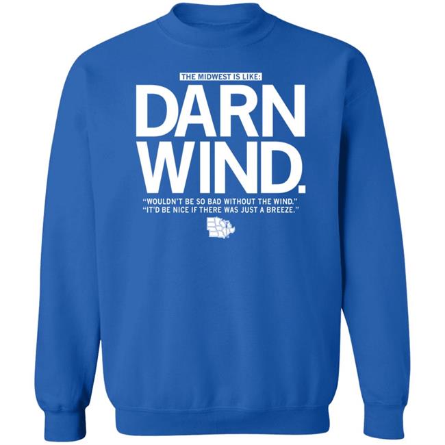 The Midwest Is Like Darn Wind Shirt Raygunsite Darn Wind Wouldn't Be So Bad Without The Wind T Shirt The Midwest Is Like Darn Wind Shirt Raygunsite Darn Wind Wouldn't Be So Bad Without The Wind T Shirt