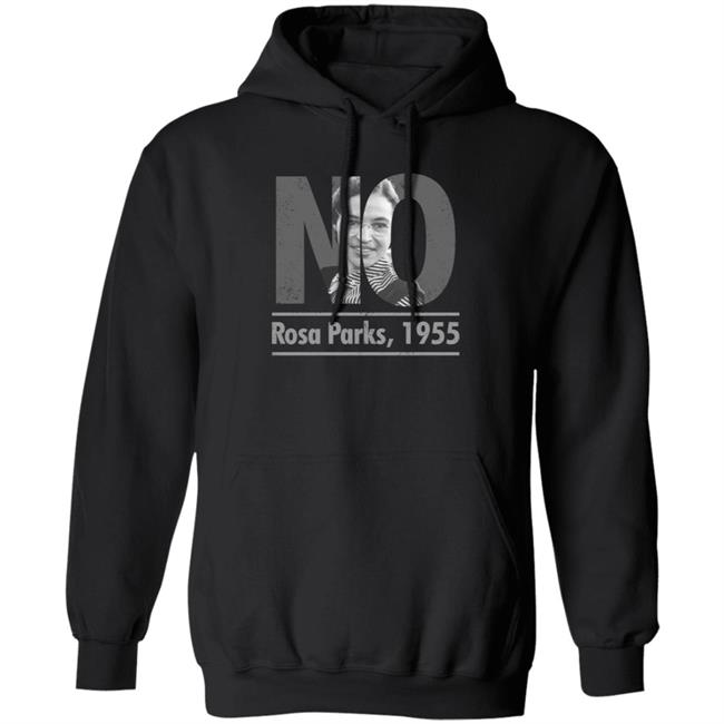 No Rosa Parks 1955 Hoodie Patriottakes Rosa Parks Hoodie