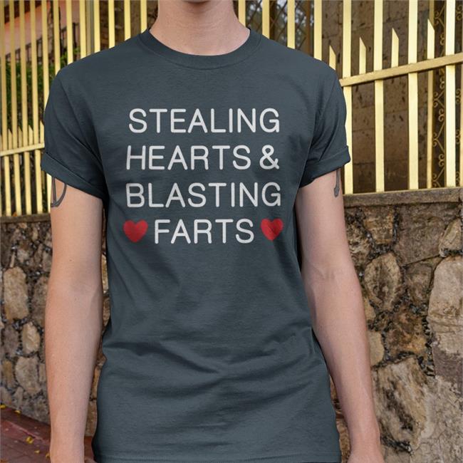 Shirts That Go Hard Stealing Hearts And Blasting Farts Shirt Shirtsthtgohard