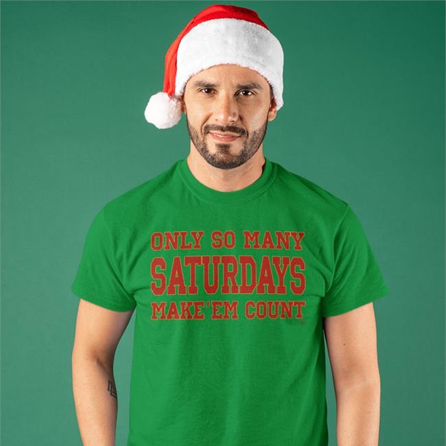 Only So Many Saturdays Make'em Count Shirt Oukristi Kristi