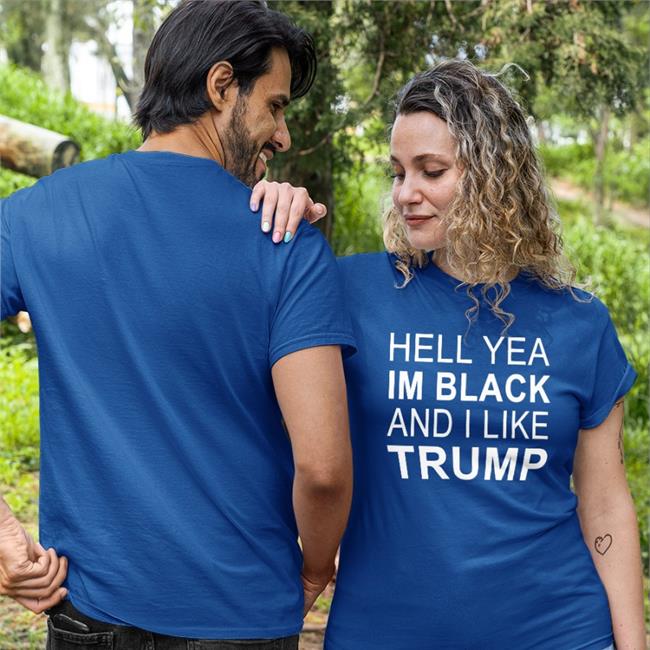 Hell Yeah I'm Black And I Like Trump T Shirt Zeekarkham