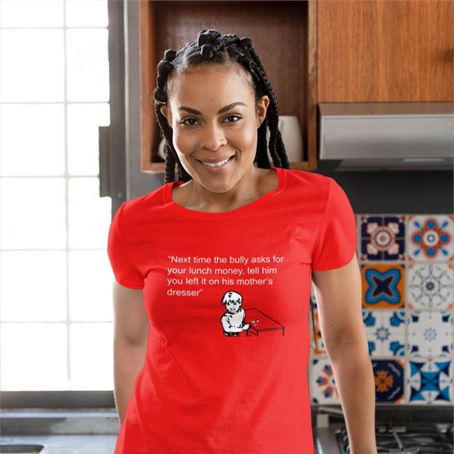 Shirtsthtgohard Next Time The Bully Asks For Your Lunch Money Tell Him You Left It On His Mother's Dresser Hoodie