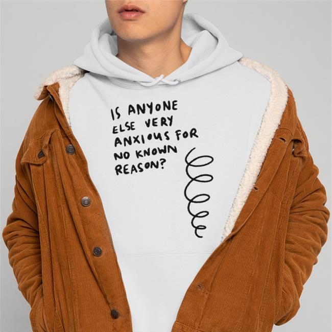 Alys John Green Is Anyone Else Very Anxious For No Known Reason Shirt