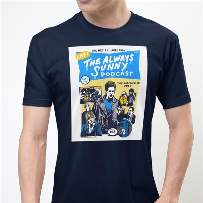 The Met Philadelphia The Always Sunny Podcast T-Shirt