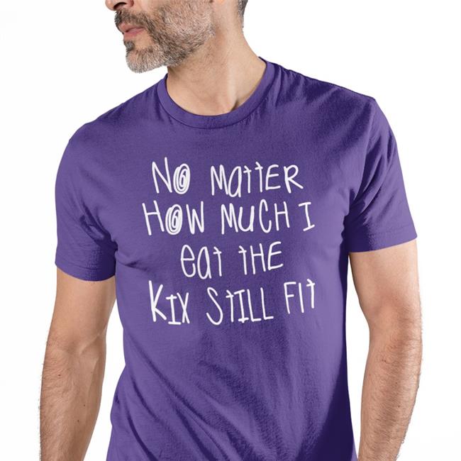 Georgeh1981 No Matter How Much I Eat The Kix Still Fit T-Shirt