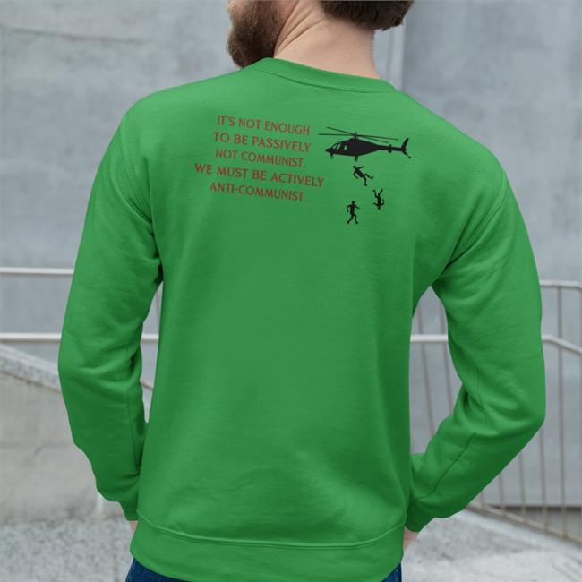 Impenitent2a Wearing It's Not Enough To Be Passively Not Communist We Must Be Actively Anti-Communist Shirt Gold