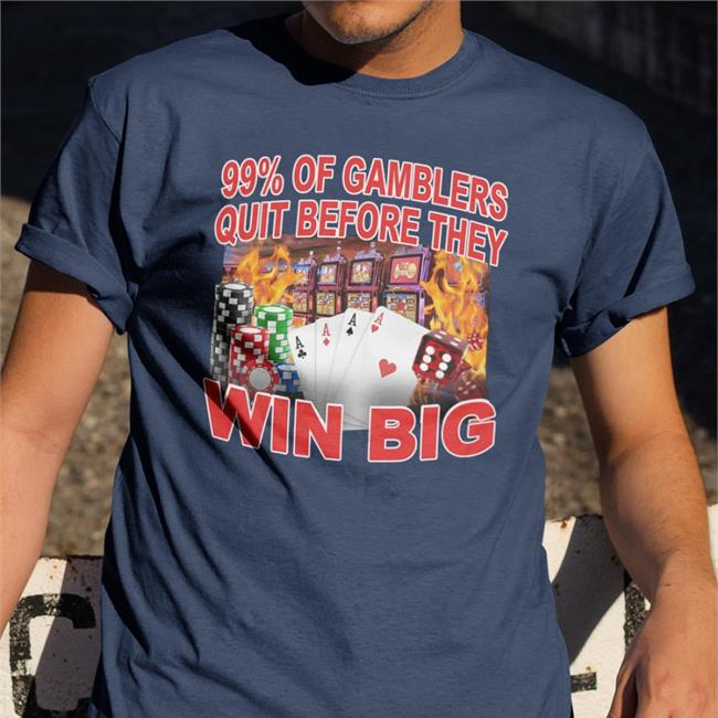 99% Of Gambler Quit Before They Win Big Hoodie