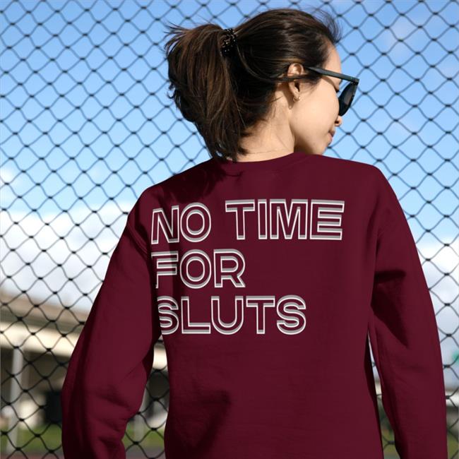 Shirts That Go Hard No Time For Sluts Hoodie