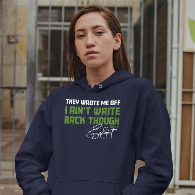 Seattle Seahawks They Wrote Me Off I Ain't Write Back Through Shirt Genosmith