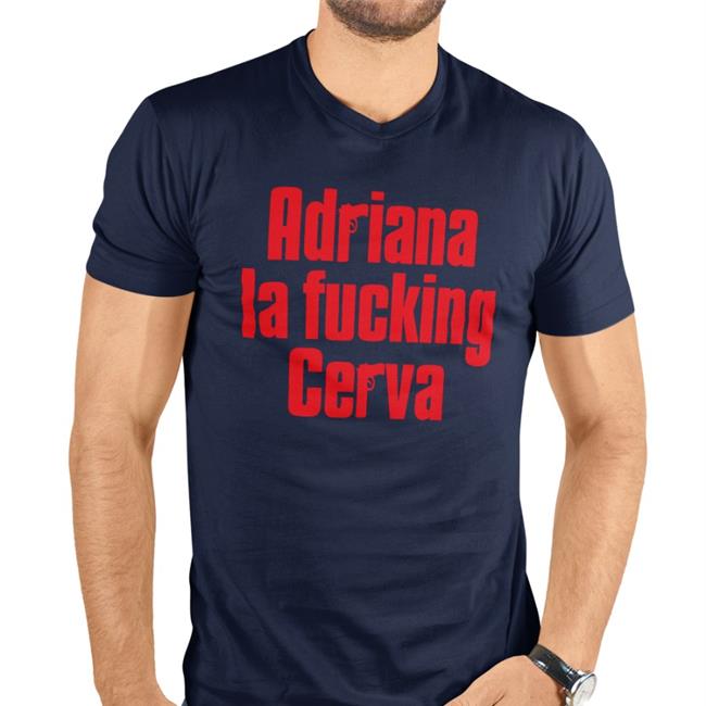 Adriana La Fucking Cerva New Shirt Uncle June