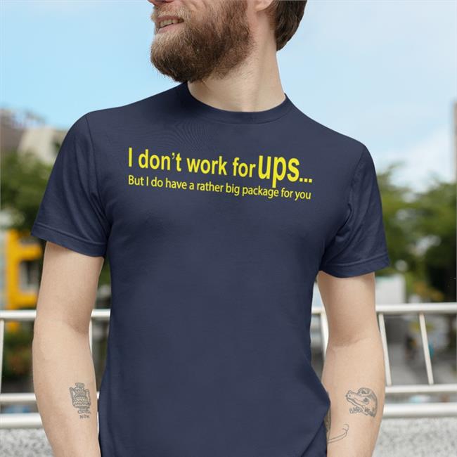 I Don't Work For Ups But I Do Have A Rather Big Package For You Sweatshirt