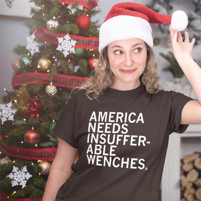 America Needs Insufferable Wenches Tee Shirt