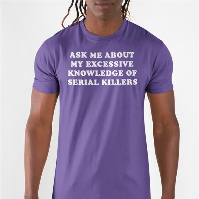 Nala Has No Unicorn Ask Me About My Excessive Knowledge Of Serial Killers Sweatshirt Black