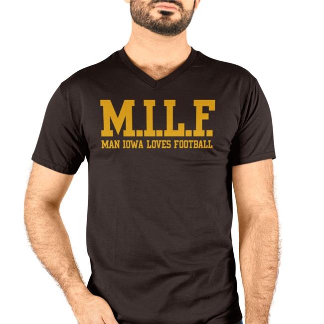 Barstool Iowa Milf Man Iowa Loves Football Shirt Barstool Sports Store