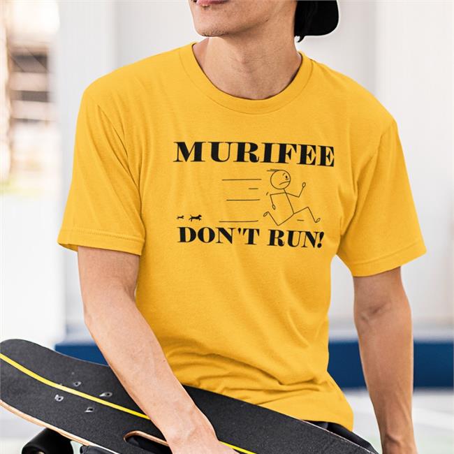 Murifee Don't Run Tee Shirt
