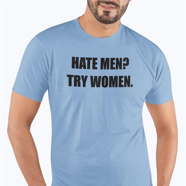 Sha Crow Hate Men Try Women Tee Shirt