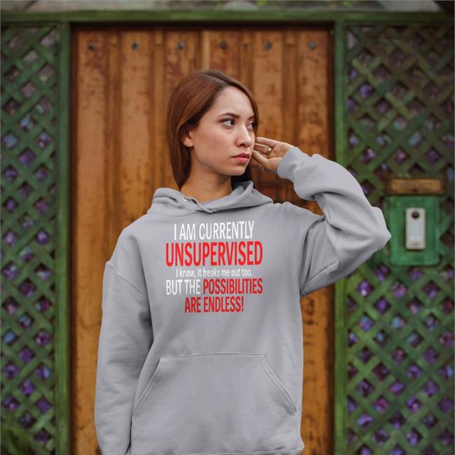Feliciavox I Am Currently Unsupervised I Know It Freaks Me Out Too But The Possibilities Are Endless Shirt Mathismurder