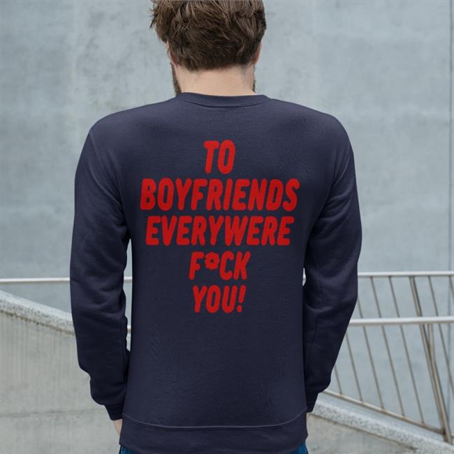 Shirtsthtgohard To Boyfriends Everywhere Fuck You Tee Shirt