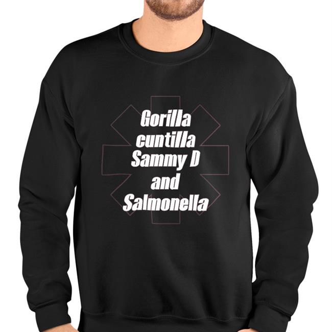 Gorilla Cuntilla Sammy D And Salmonella Shirt