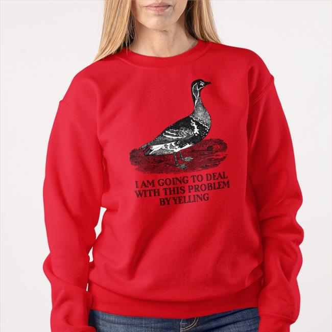 I Am Going To Deal With This Problem By Yelling Shirt Effinbirds Merch Sarah